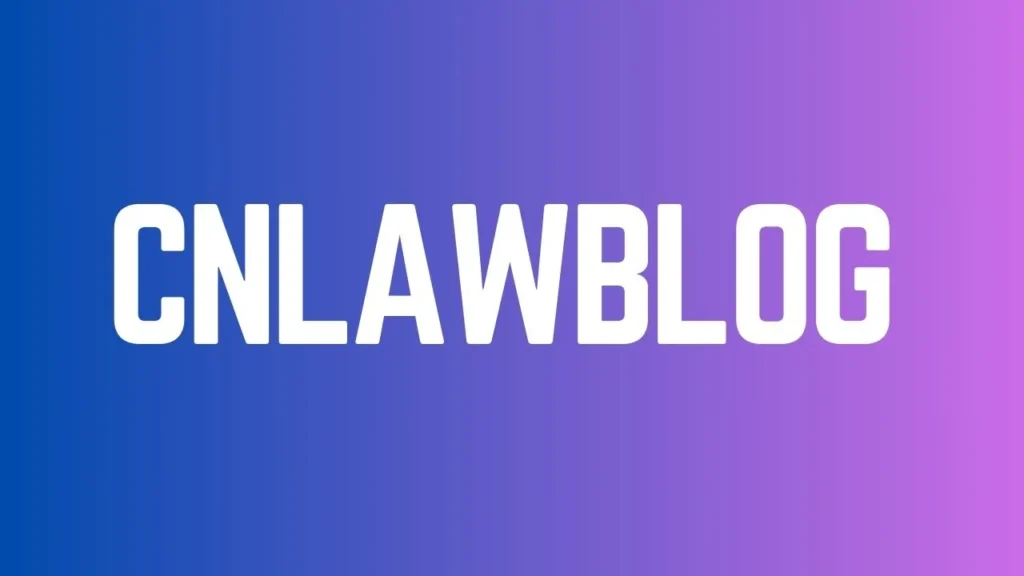 How cnlawblog Breaks Down Complex Law in Simple Terms
